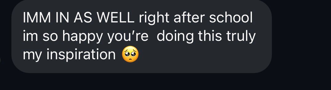 Message: IMM IN AS WELL right after school, im so happy you're doing this, truly my inspiration